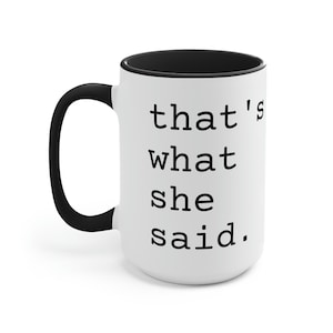 The Office, Michael Scott Mug, That&#39;s What She Said, Dunder Mifflin, 11oz mug, 15oz mug