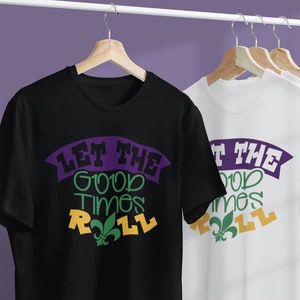 Let The Good Times Roll Mardi Gras Shirt, Festival Shirt, Gift For Mardi Gras, Mardi Gras Carnival Party Shirt, Saints New Orleans Shirt