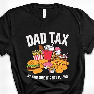 Dad Tax Shirt Funny Food Tee, Making Sure It’s Not Poison Shirt, Father Humor Graphic T-Shirt, Fast Food Dad Joke Shirt, Gift for Funny Dads