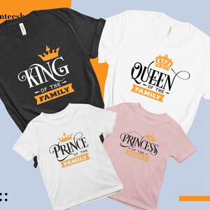 Queen, King, Prince, Princess Of The Family, Custom Family Matching Shirts, Custom Family Tee, Gift For Family, Gift For Dad and Mom