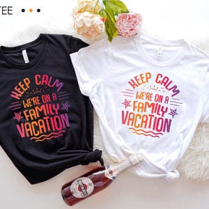 Keep Calm We&#39;re On a Family Vacation Shirt, Family Vacation Shirts, Family Matching Tees, Summer Vacation T-shirts, Funny Travel Shirt