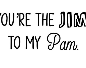 Você é o Jim da minha Pam.