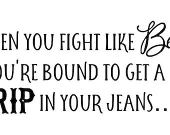 When you fight like Beth, you’re bound to get a Rip in your jeans…