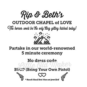Puede incluir: Una invitación de boda con una ilustración en blanco y negro de una cordillera con una capilla en la cima. El texto dice "Rip & Beth's Outdoor Chapel of Love. The horses won't be the only thing getting hitched today! Partake in our world-renowned 5 minute ceremony. No dress code. BYCP (Bring Your Own Pistol). Ranch Hand Best Man not provided."