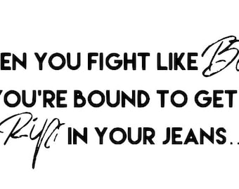 When you fight like Beth, you’re bound to get a Rip in your jeans…