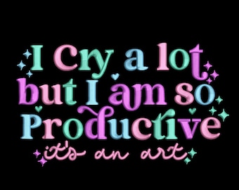 I Cry a Lot But I Am So Produktive Stickdatei, Swift Stickdatei, Gequälte Dichter Stickdatei, 5 Größen Stickdatei,
