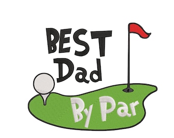 Best Dad By Par Embroidery Design 5 Sizes, Golf Embroidery Design, Father's Day Embroidery Design, Dad Life Machine Embroidery, Gift for Dad