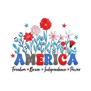 May include: Embroidered design of the word "AMERICA" in red, white, and blue letters with a row of flowers behind the letters. The flowers are red, white, and blue and include stars. The text "Freedom * Brave * Independence * Power" is below the word "AMERICA".
