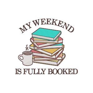 May include: A stack of colourful books with the text "My Weekend Is Fully Booked" and a cup of coffee.