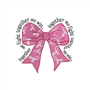 May include: Pink ribbon bow with white ribbons printed on it. The bow is surrounded by the text "We fight together we win... together we fight together we win."