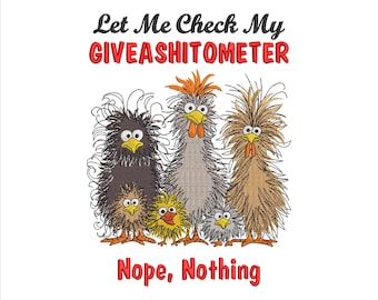 May include: Embroidered design featuring a group of cartoon chickens with the text "Let Me Check My GIVEASHITOMETER" above and "Nope, Nothing" below. The chickens have various colors and expressions.