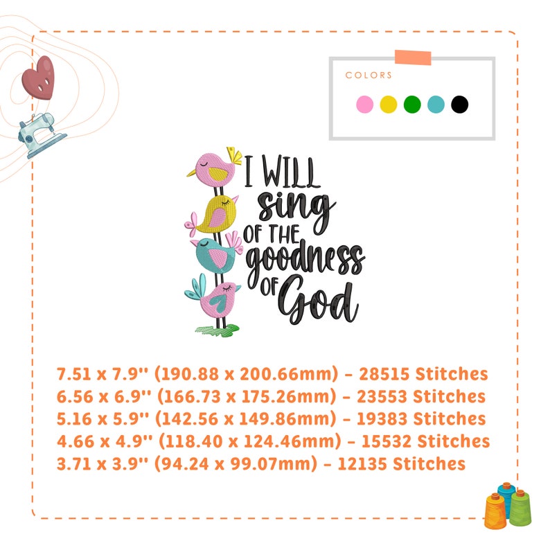 May include: Embroidered design featuring four colorful birds perched on a branch, with the text "I WILL sing OF THE goodness OF God" in black. The design is available in five sizes, ranging from 3.71 x 3.9 inches to 7.51 x 7.9 inches.