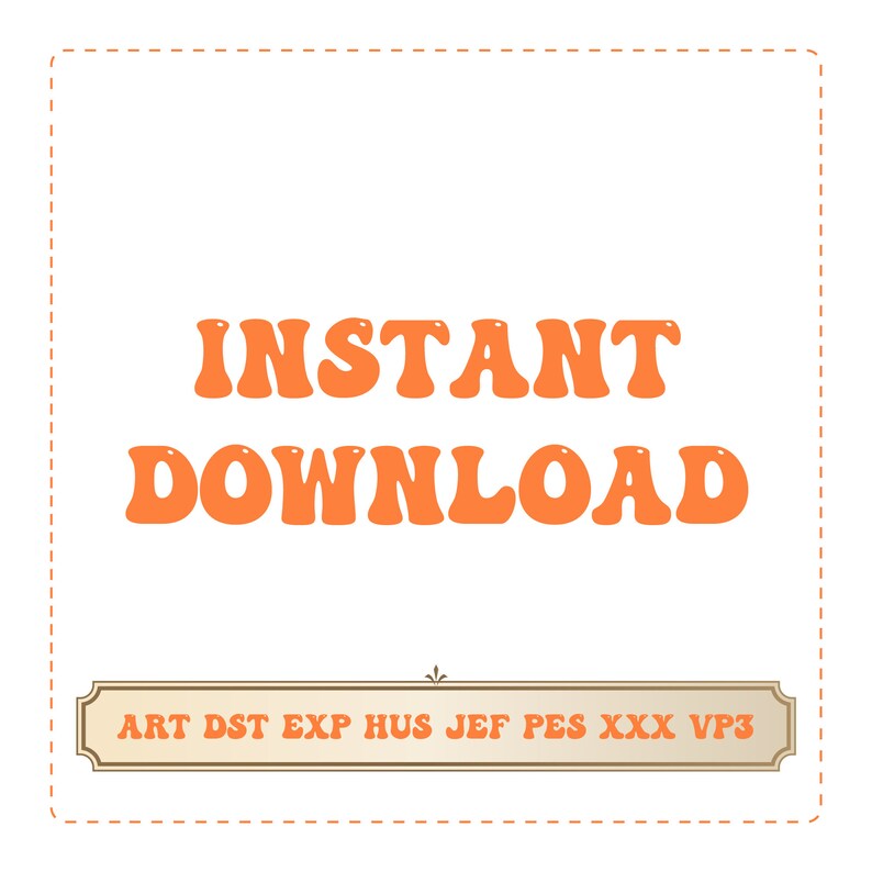 May include: Orange text on a white background reads "INSTANT DOWNLOAD". Below the text is a brown banner with the words "ART DST EXP HUS JEF PES XXX VP3" in white.
