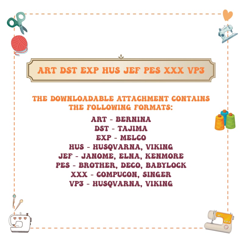 May include: A colorful graphic with sewing machine icons and thread spools. The text reads "ART DST EXP HUS JEF PES XXX VP3" and "THE DOWNLOADABLE ATTACHMENT CONTAINS THE FOLLOWING FORMATS:" followed by a list of embroidery file formats and their corresponding machine brands.