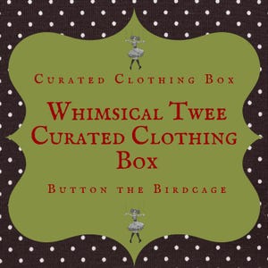 May include: An image with a brown background covered in white polka dots. A green, ornate shape in the center contains the text "Curated Clothing Box", "Whimsical Twee", and "Button the Birdcage" in red. Two small puppet illustrations are also present.