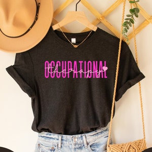 Occupational Therapy Shirt, Occupational Therapist, Therapist Shirt, Gift for OT Therapists, Ot Shirt, Therapy Shirt, Cute Occupational