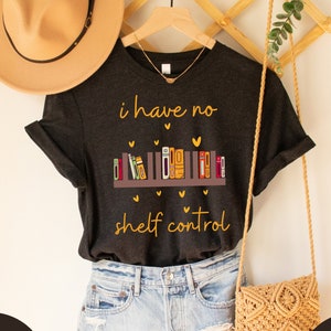 No tengo control de estanterías, regalo divertido para ratón de biblioteca, camiseta para amantes de los libros, camiseta para profesores de lectura, camiseta para estanterías, sudadera para bibliotecarios, camiseta para ratones de biblioteca