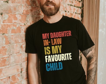 My Daughter in Law is My Favorite Child Shirt,Father in Law Shirt,Funny In Laws Shirt,Favorite Daughter-in-Law Tee,Gift For in Laws