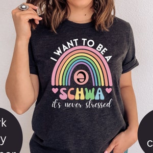 Grammar Teacher Shirt, I Want to be a SCHWA It's Never Stressed Shirt, Literacy Coach Shirt, Reading Teacher Shirt, English Teacher Shirt