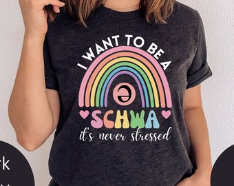 Grammar Teacher Shirt, I Want to be a SCHWA It&#39;s Never Stressed Shirt, Literacy Coach Shirt, Reading Teacher Shirt, English Teacher Shirt