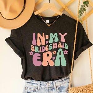 Felpa In My Bridesmaid Era, Camicia da damigella d'onore, Camicia per addio al nubilato, Camicia per festa nuziale, Regalo per il giorno delle nozze, Camicia per damigelle d'onore