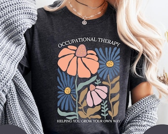 Shirt ergotherapie, shirt therapeut, OTA-cadeau, OT-shirt met bloemen, shirt pediatrische OT-assistent, cadeau voor spoeddocent speciaal onderwijs