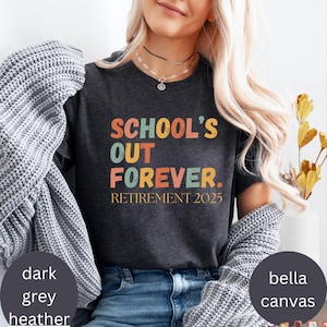 Schools Out Forever Shirt For Retired Teacher Gift Retirement Teacher Shirt Funny Teacher Appreciation Teacher Retiring Gift Retired Mom