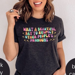 What A Beautiful Day to Respect Other People&#39;s Pronouns Shirt,Gay Rights T-Shirt,Human Rights Shirt,Equality T-Shirt,LGBTQ+ Shirts,Pride Tee