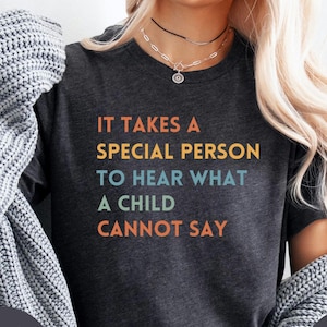 It Takes A Special Person To Hear What A Child Cannot Say Shirt, Special Education Teacher Shirt, Behavior analyst Shirt, Rbt Aba Shirt Bcba
