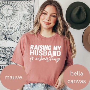 Funny Wife Shirt, Raising My Husband Is Exhausting Shirt, Sarcastic Wife Shirts, Funny Saying Shirt, Funny Wife Gift Shirts, Gift for Wife