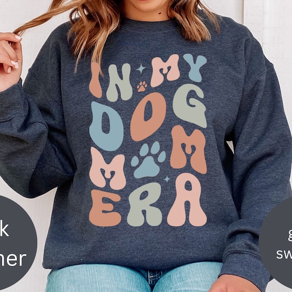 In My Dog Mom Era, Dog Mama Sweatshirt, Dog Owner Sweater, Dog people Sweatshirt, Dog Mom Era Shirt, In My Dog Mom Era Sweatshirt Gift