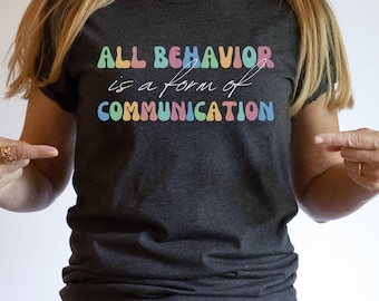 Alle gedrag is een vorm van communicatie, shirt gedragsanalist, shirt gedragstherapeut, shirt voor leraar speciaal onderwijs, neurodiversiteit