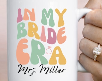 In My Bride Era Mug, Custom Bride Mug, New Bride Engagement Gift, Personalized Bride Mug, Bridal Shower Gift For Bride, Fiancee Mug