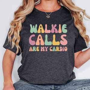 Walkie Calls Are My Cardio Shirt, Special Education Teacher Shirt, School Psychologist Shirt, Behavior Therapist Shirt, School Psych Shirt