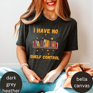 No tengo control de estanterías, regalo divertido para ratón de biblioteca, camiseta para amantes de los libros, camiseta para profesores de lectura, camiseta para estanterías, sudadera para bibliotecarios, camiseta para ratones de biblioteca