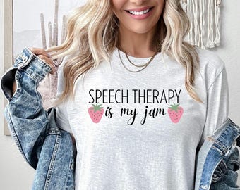 Speech Therapy Shirt, Speech Language Pathologist Shirt, Speech Therapist Gift, SLP Shirt,SLP Gift, SLPA Shirt, Speech Therapy Is My Jam