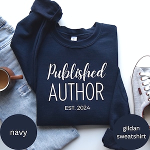 Custom Published Author Sweatshirt, Custom Author Sweatshirt, Writer Sweater, Gift for Author, Future Bestselling Author, New Author, Author