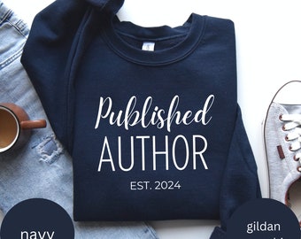Custom Published Author Sweatshirt, Custom Author Sweatshirt, Writer Sweater, Gift for Author, Future Bestselling Author Shirt, New Author