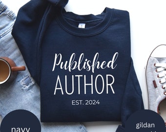 Custom Published Author Sweatshirt, Custom Author Sweatshirt, Writer Sweater, Gift for Author, Future Bestselling Author, New Author, Author