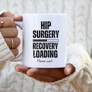 Hip surgery gift, hip gift, hip mug, hip replacement gift, hip replacement mug, hip surgery, hip replacement, hip recovery, hip get well