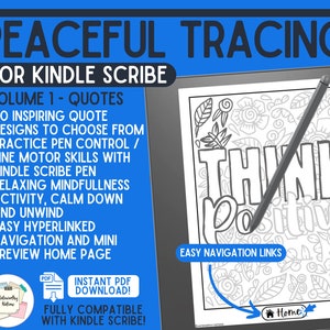 May include: A digital illustration of a Kindle Scribe with a black and white drawing of a quote that says "Think Positive". The drawing is surrounded by a floral pattern. The image also includes text that says "Peaceful Tracing for Kindle Scribe, Volume 1 - Quotes, 30 Inspiring Quote Designs to Choose From, Practice Pen Control / Fine Motor Skills with Kindle Scribe Pen, Relaxing Mindfulness Activity, Calm Down and Unwind, Easy Hyperlinked Navigation and Mini Preview Home Page, Instant PDF Download!, Fully Compatible with Kindle Scribe!"