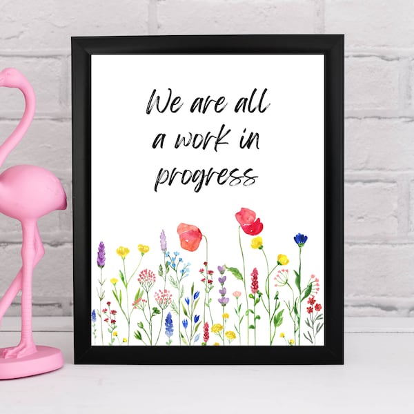 We Are All a Work in Progress Printable Wall Art