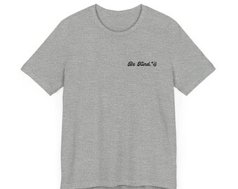 Camiseta unisex de manga corta "Be Kind" - Vibras positivas, regalo para amigos, ropa informal, camiseta inspiradora, comodidad para el día a día.