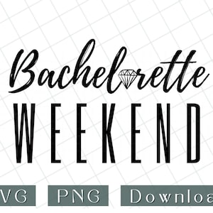 Bachelorette SVG Instant Download, SVG File, PNG File, Digital Download, Bachelorette Weekend Party, Bachelorette Party Shirts, Bach Weekend