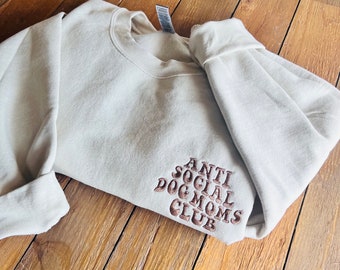 Anti Social Dog Moms Club Sweatshirt / Dog Mom Gift / Gift for Dog Mom / Dog Mom Sweatshirt / Dog Mom Crewneck / Anti Social Club Sweater