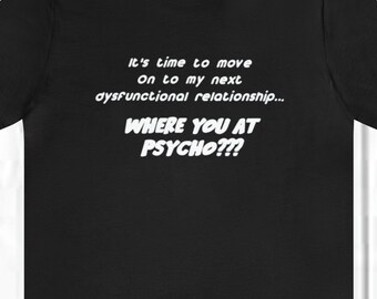 Where You At Psycho - Tshirt