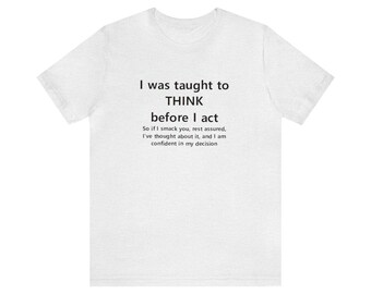 I Was Taught To Think - Tshirt