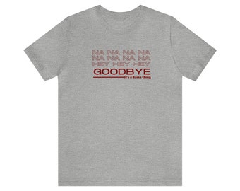 Hey Hey Hey Goodbye - Tshirt