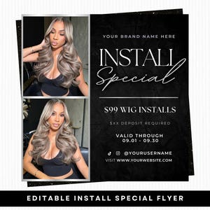 May include: Black and white flyer with two photos of a person with long, wavy hair. The flyer promotes wig installs with the text "INSTALL Special" and "$99 WIG INSTALLS". Includes social media handles and website.