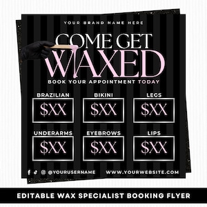 May include: Black and pink flyer with vertical stripes, promoting waxing services. Text includes "Come Get Waxed" and service options: Brazilian, Bikini, Legs, Underarms, Eyebrows, and Lips. Includes social media handles and website.